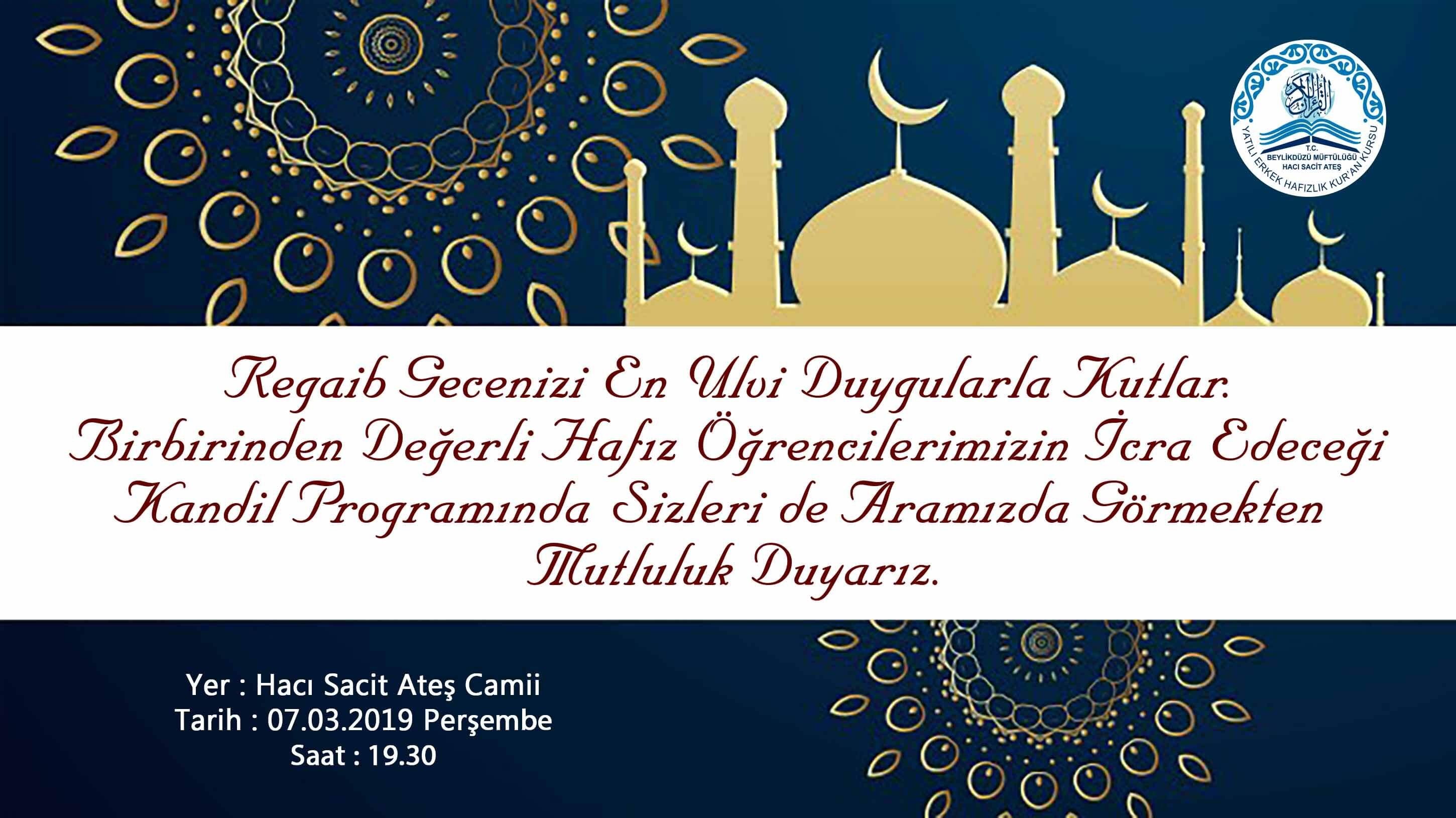 NECİP MİLLETİMİZİN VE BÜTÜN İSLAM ALEMİNİN REGAİB KANDİLİ’Nİ TEBRİK EDİYORUZ
